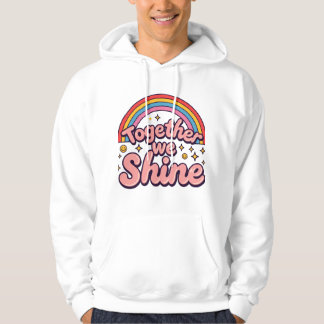Together We Shine – Rainbow Retro Pride Quote Hoodie