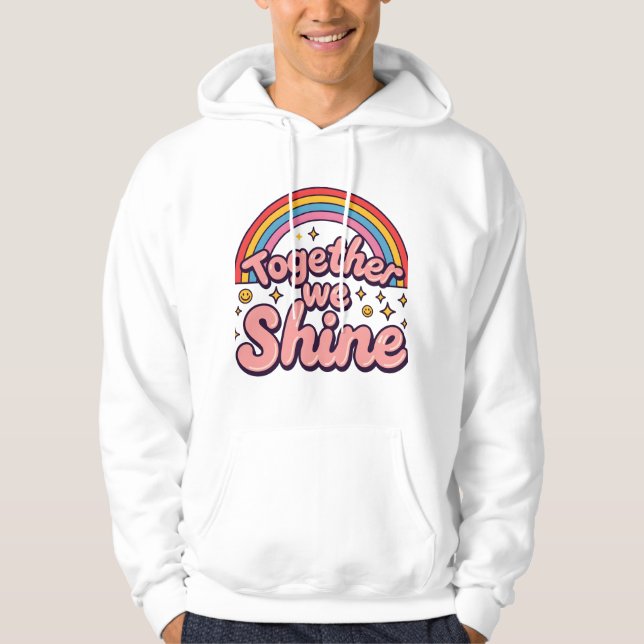 Together We Shine – Rainbow Retro Pride Quote Hoodie (Front)