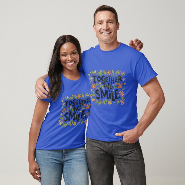"Together We Smile." in multi color. T-Shirt (Unisex)