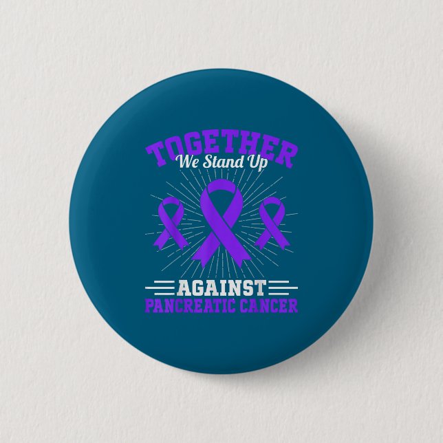 Together We Stand Up Against Pancreatic Cancer Mot Button (Front)