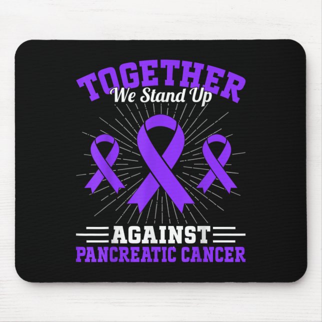 Together We Stand Up Against Pancreatic Cancer Mot Mouse Pad (Front)