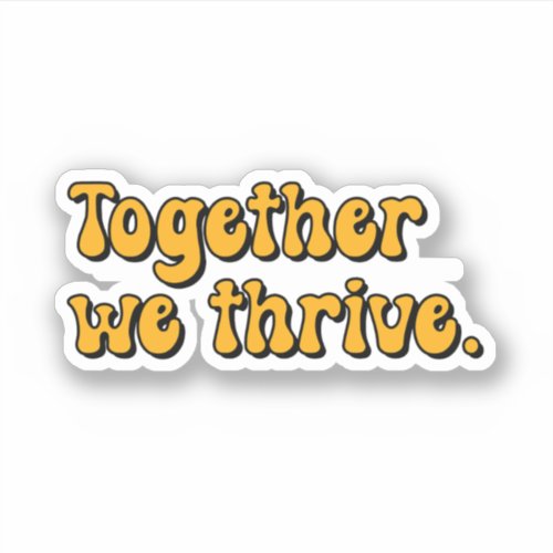 Together we thrive Yellow Neurodiversity Sticker