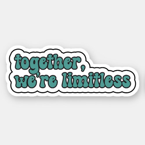 together were limitless _ Teal Retro Typograp Sticker
