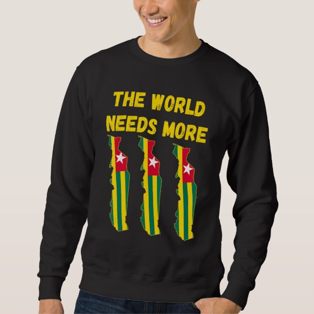 Togolese People And Fans The World Needs More Togo Sweatshirt (Front)