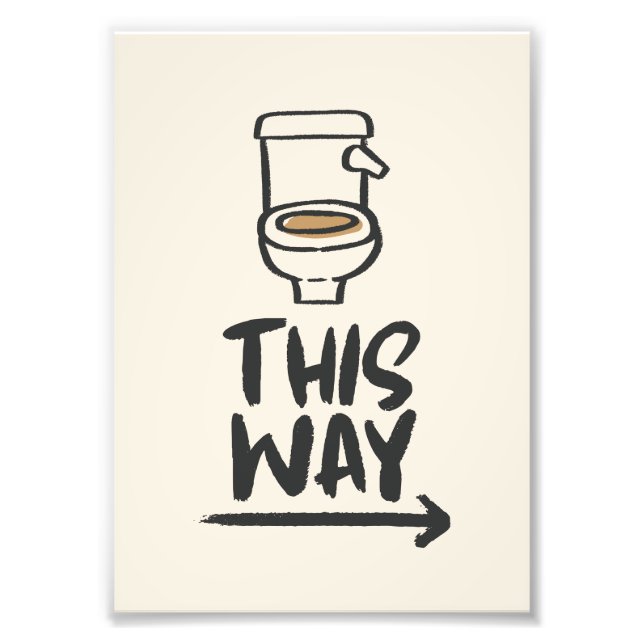 Toilet Break This Way – Funny Bathroom Directional Photo Print (Front)