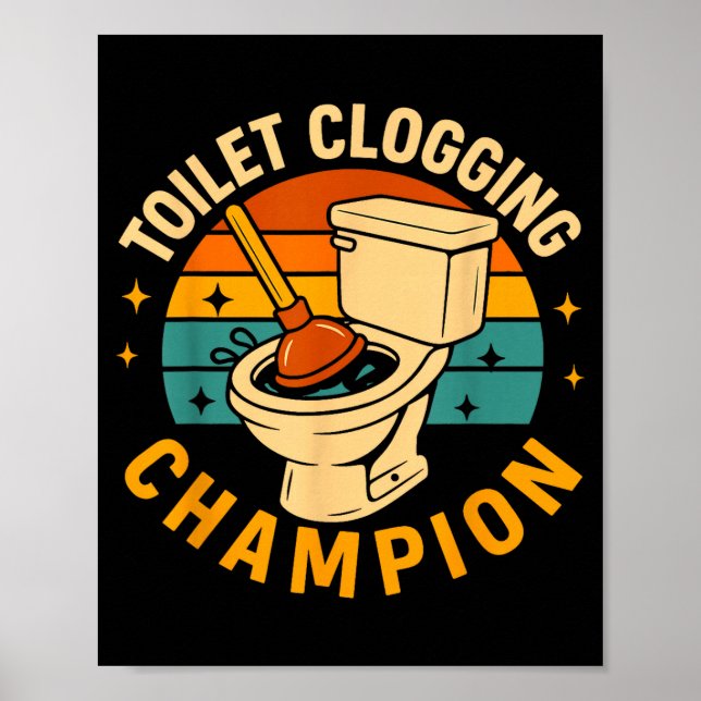 Toilet Clogging Chamon Funny Bathroom Clogger Quot Poster (Front)