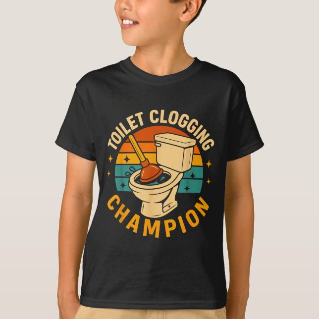 Toilet Clogging Chamon Funny Bathroom Clogger Quot T-Shirt (Front)