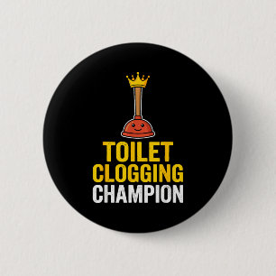 Toilet Clogging Chamon Funny Toilet Clogger Quote Button