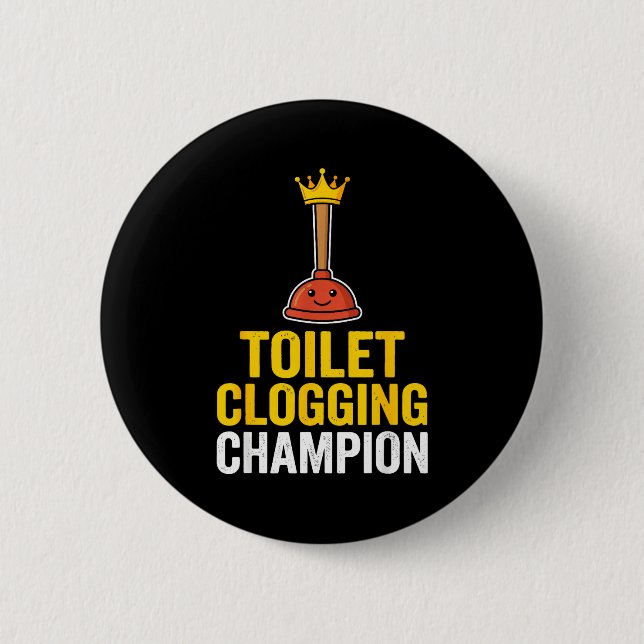 Toilet Clogging Chamon Funny Toilet Clogger Quote  Button (Front)