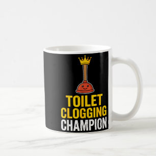 Toilet Clogging Chamon Funny Toilet Clogger Quote  Coffee Mug