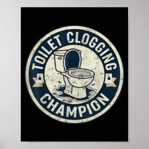 Toilet clogging champion for men boys women girls poster