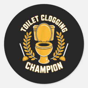 Toilet Clogging Champion Funny Plunger Humor Classic Round Sticker