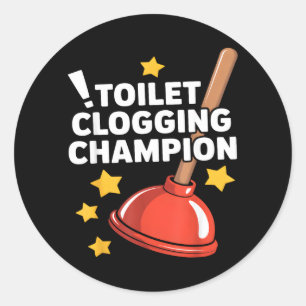 Toilet Clogging Champion Funny Plunger Humor Classic Round Sticker