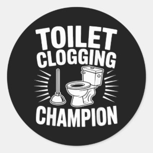 Toilet Clogging Champion Funny Plunger Humor Classic Round Sticker
