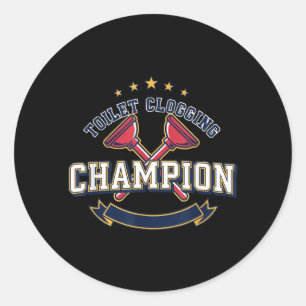Toilet Clogging Champion Funny Plunger Humor Classic Round Sticker
