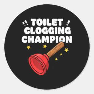 Toilet Clogging Champion Funny Plunger Humor Classic Round Sticker