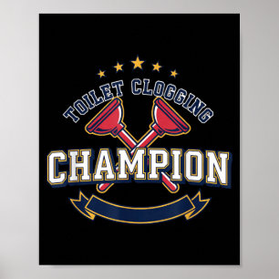 Toilet Clogging Champion Funny Plunger Humor Poster
