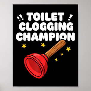 Toilet Clogging Champion Funny Plunger Humor Poster