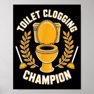 Toilet Clogging Champion Funny Plunger Humor Poster
