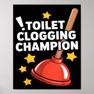 Toilet Clogging Champion Funny Plunger Humor Poster