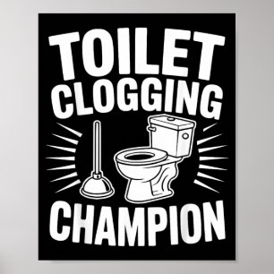 Toilet Clogging Champion Funny Plunger Humor Poster