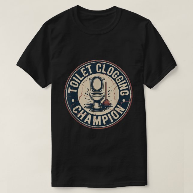 Toilet Clogging Champion T-Shirt (Design Front)