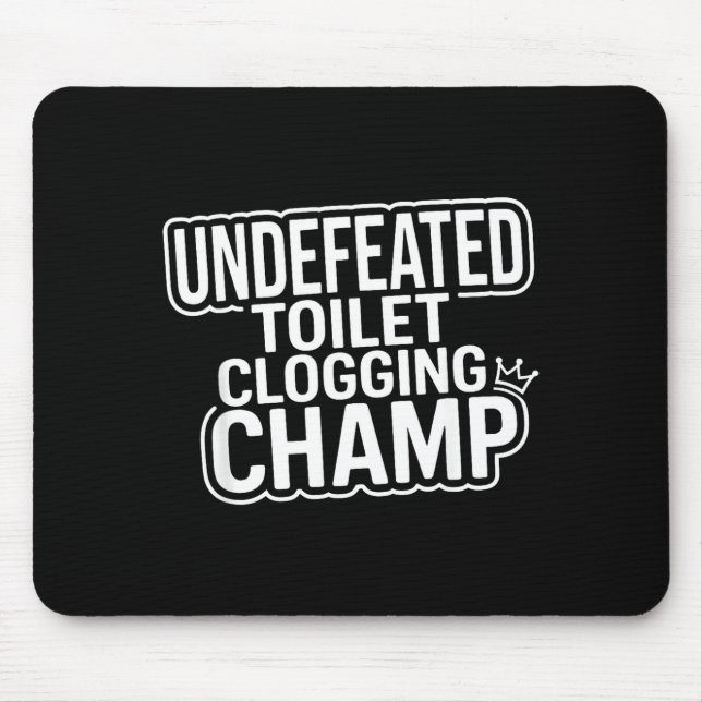 Toilet Clogging Champion Undefeated Mouse Pad (Front)