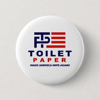 Toilet Paper - Make America Wipe Again - - Pinback Button
