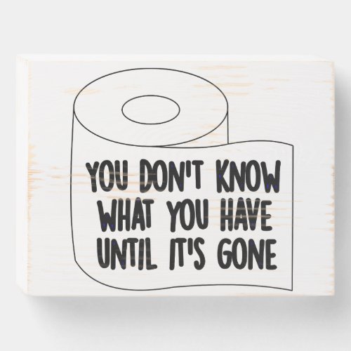 Toilet Paper Shortage Bathroom Quarantine Humor Wooden Box Sign