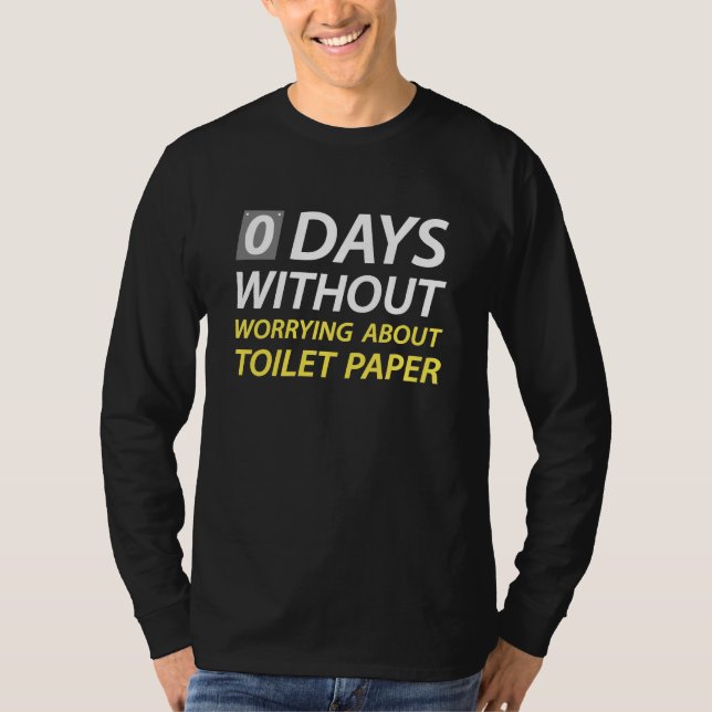 Toilet Paper Worries T-Shirt (Front)
