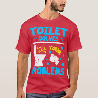 Toilet Solves All Your Problems T-Shirt