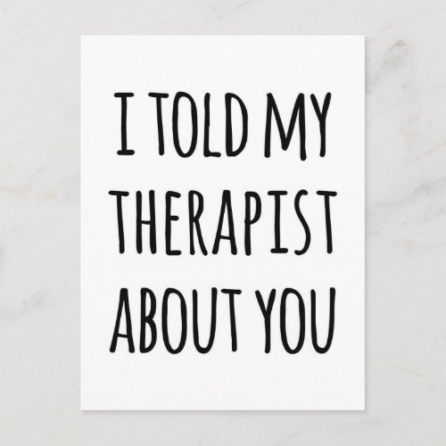 Told My Therapist Funny Quote Postcard