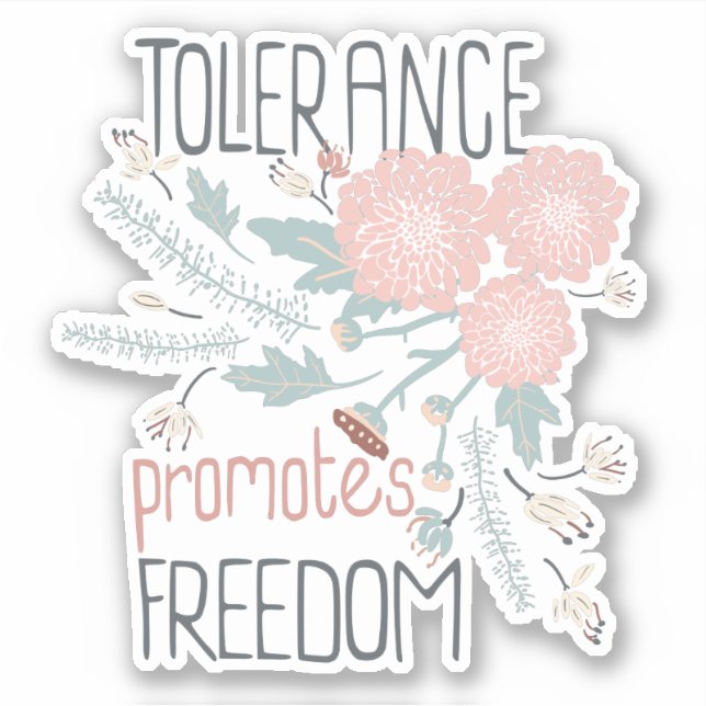 Tolerance Promotes Freedom Playful Flower Mix Sticker (Front)