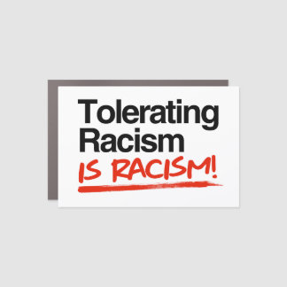 Tolerating racism is racism car magnet