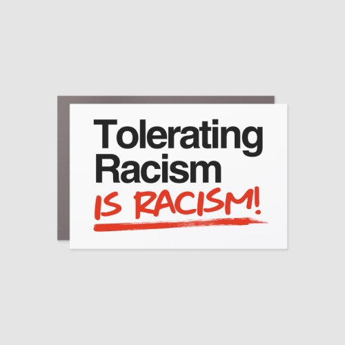Tolerating racism is racism car magnet