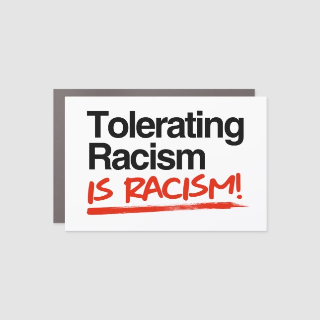 Tolerating racism is racism car magnet (Front)