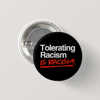 Tolerating racism is racism classic round sticker button