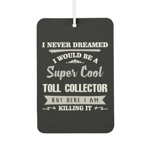 Toll Collector Killing It Funny Novelty Air Freshener