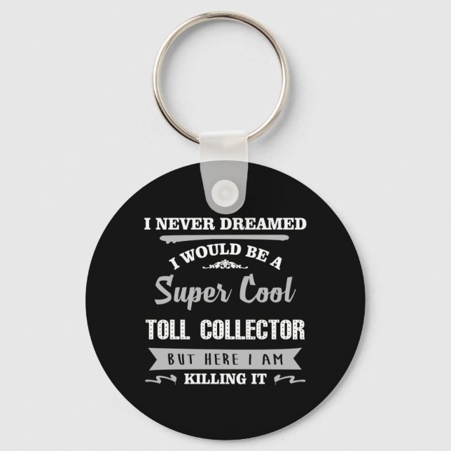 Toll Collector Killing It Funny Novelty Keychain (Front)