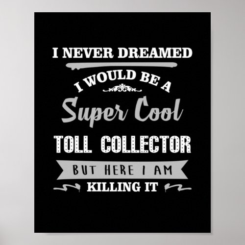 Toll Collector Killing It Funny Novelty Poster