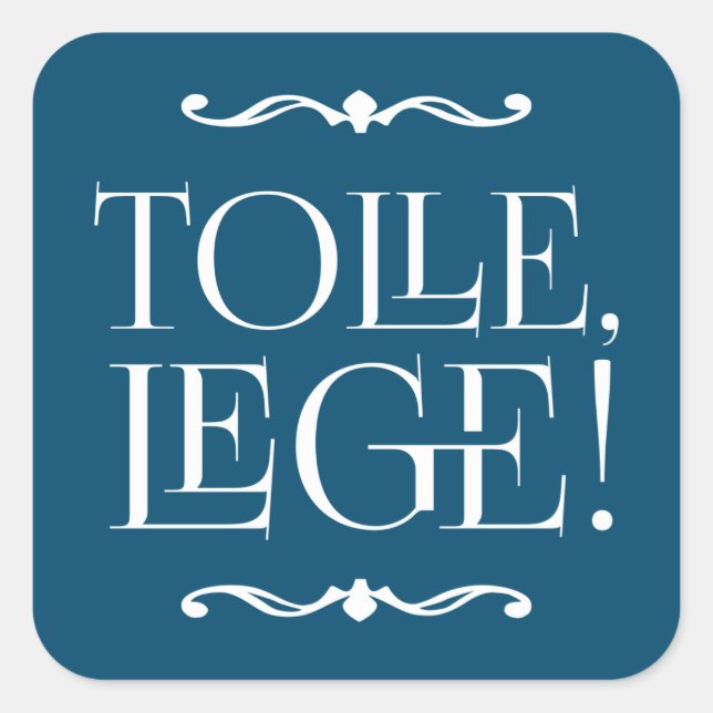 Tolle, Lege! Take up and read Scripture Quote Square Sticker (Front)