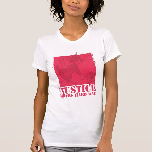 Tom and Jerry Justice The Hard Way T-Shirt (Front)