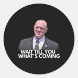 Tom Homan Border Czar Wait Till You See What&#39;s Com Classic Round Sticker