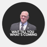 Tom Homan Border Czar Wait Till You See What&#39;s Com Classic Round Sticker