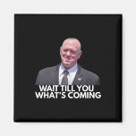 Tom Homan Border Czar Wait Till You See What&#39;s Com Magnet
