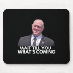 Tom Homan Border Czar Wait Till You See What&#39;s Com Mouse Pad