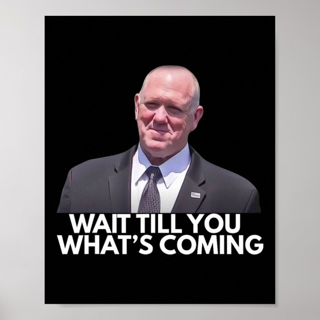 Tom Homan Border Czar Wait Till You See What's Com Poster (Front)