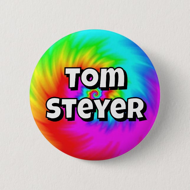 Tom Steyer ( you may change the words ) Button (Front)