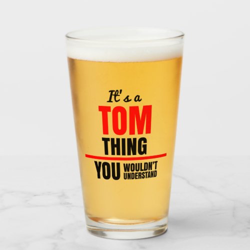 Tom thing you wouldnt understand name glass