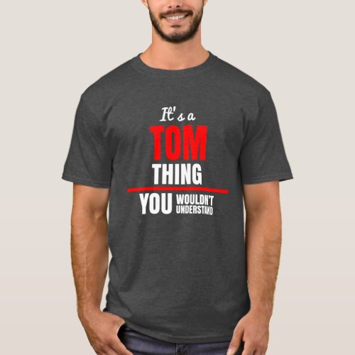 Tom thing you wouldnt understand name T_Shirt